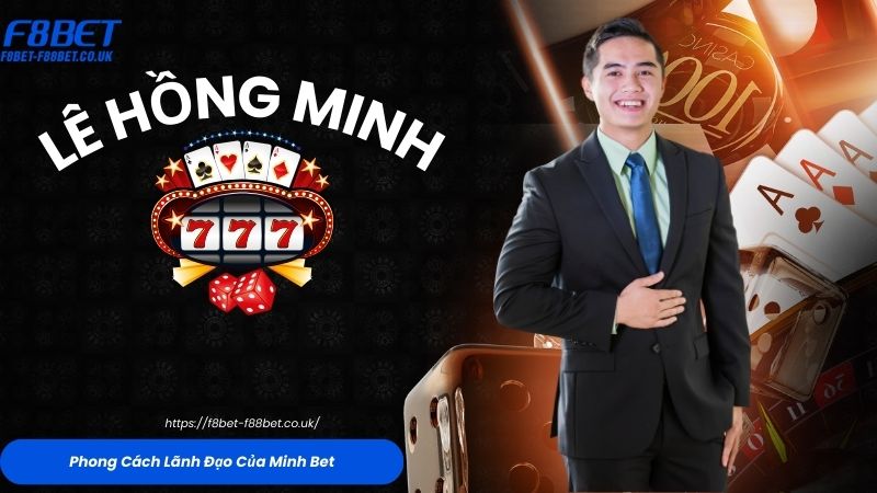 Phong Cách Lãnh Đạo Của Minh Bet