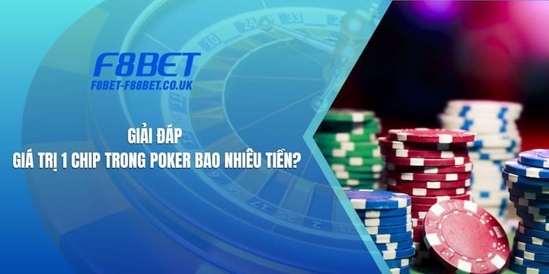 1 chip trong poker bao nhiêu tiền